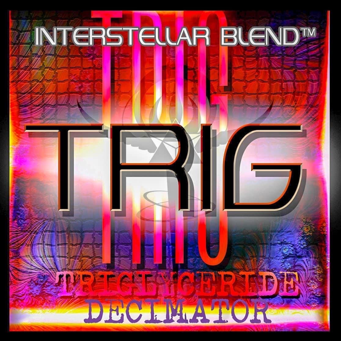 TRIGLYCERIDE-DECIMATOR-interstellar-blends | INTERSTELLAR BLENDS Support your heart and metabolic health with TRIGLYCERIDE DECIMATOR, a comprehensive blend of over 100 highly effective herbal extracts scientifically formulated to regulate lipid levels. Ingredients like berberine and resveratrol activate AMPK, mimicking fasting benefits to reduce triglycerides, while green tea extract and curcumin enhance fat oxidation and fight inflammation. A natural, research-backed solution for optimal lipid balance.